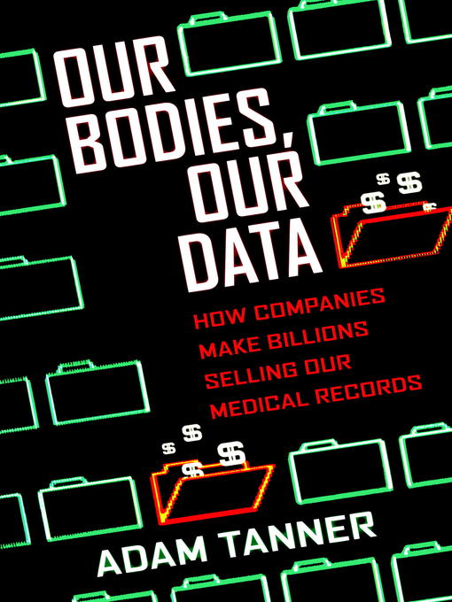 Title details for Our Bodies, Our Data by Adam Tanner - Wait list